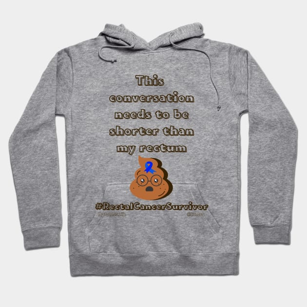This Conversation Needs to be Short - Rectal Cancer Survivor Hoodie by CCnDoc